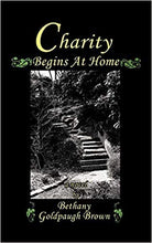 Load image into Gallery viewer, Charity Begins at Home; A Novel By: Bethany Goldpaugh Brown (Book)