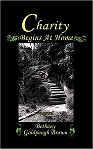 Charity Begins at Home; A Novel By: Bethany Goldpaugh Brown (Book)