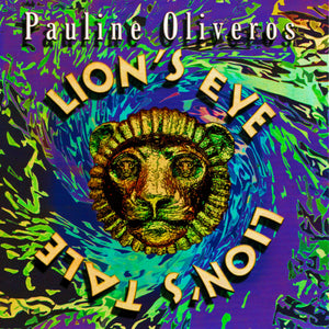 Pauline Oliveros - Lion's Eye-Lion's Tale (CD)