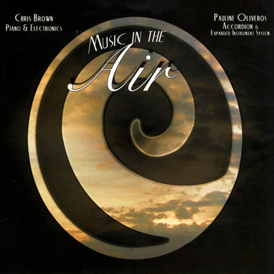 Chris Brown and Pauline Oliveros - Music in the Air (CD)