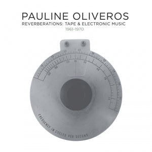 Pauline Oliveros: Reverberations (12 CD Box Set)