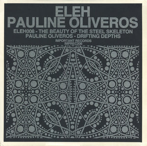 Pauline Oliveros / Eleh: Drifting Depths/The Beauty of the Steel Skeleton (LP)