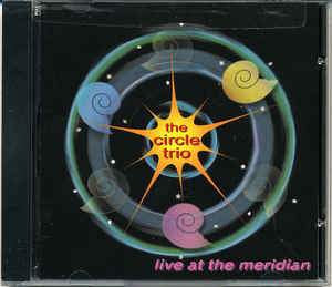 The Circle Trio: Live at the Meridian (CD)