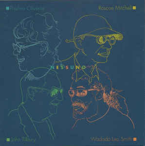 NESSUNO: Pauline Oliveros + Roscoe Mitchell + John Tilbury + Wadada Leo Smith (CD)