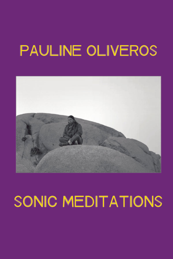 Pauline Oliveros: Sonic Meditations (Book) – Pauline Oliveros