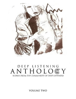 Deep Listening Anthology, Volume Two: Scores from the Community of Deep Listeners (Book)